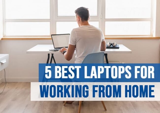 5 Best Laptops for Working from Home